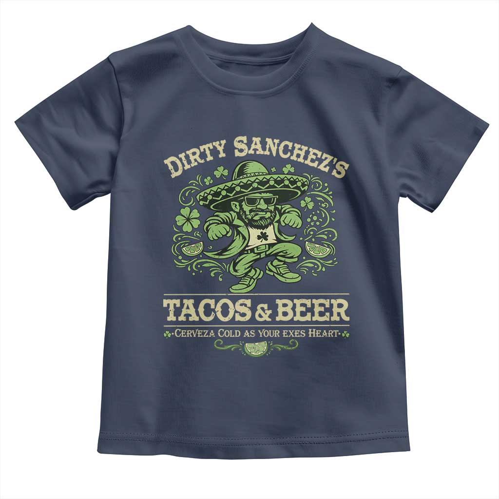 Dirty Sanchezs Tacos and Beer Funny Fiesta Toddler T Shirt Cerveza Cold as Your Exes Heart Mexican Party Humor