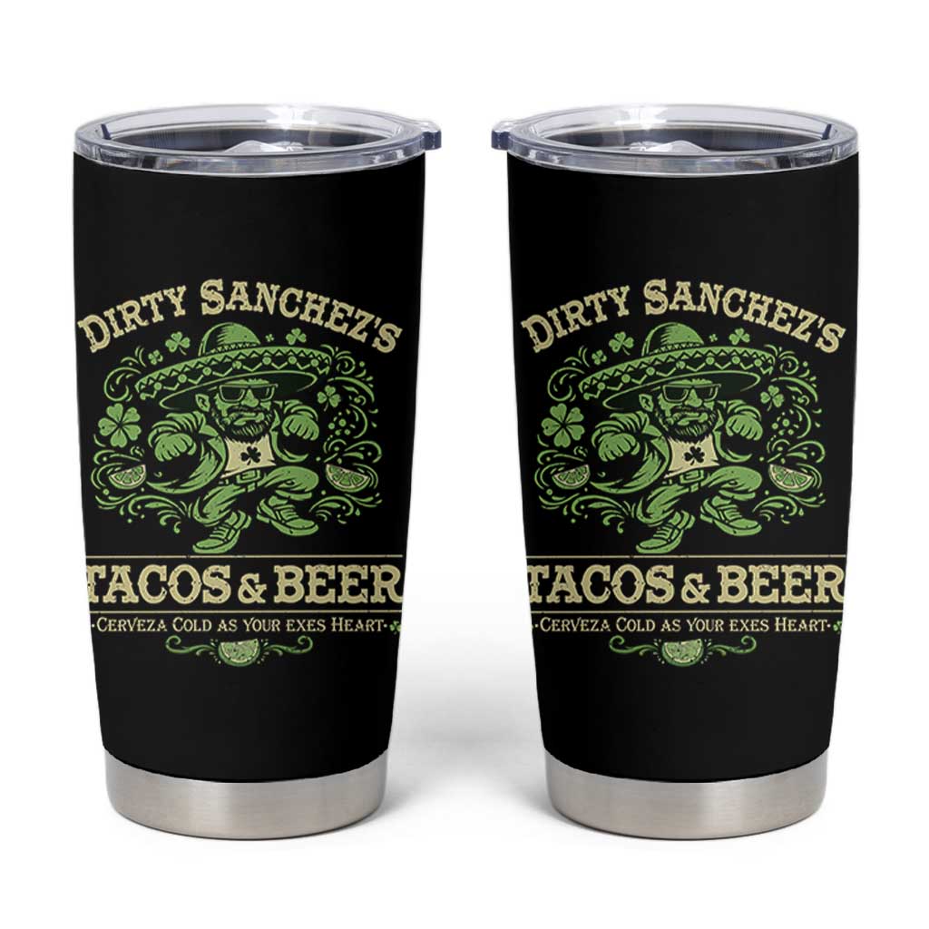 Dirty Sanchezs Tacos and Beer Funny Fiesta Tumbler Cup Cerveza Cold as Your Exes Heart Mexican Party Humor