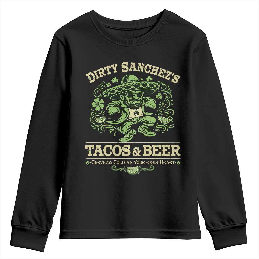 Dirty Sanchezs Tacos and Beer Funny Fiesta Youth Sweatshirt Cerveza Cold as Your Exes Heart Mexican Party Humor