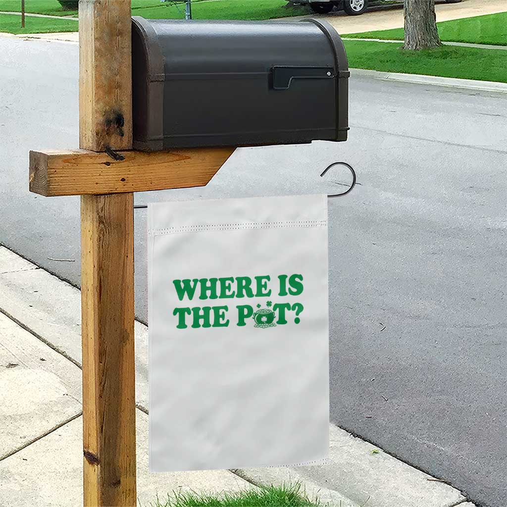 Where Is The Pot Funny St Patricks Day Garden Flag Lucky Clover Irish Drinking Humor