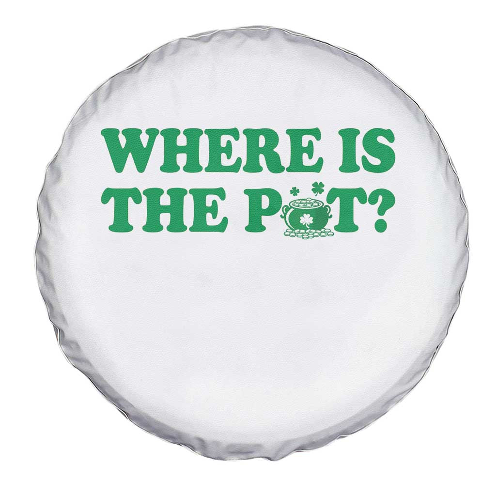 Where Is The Pot Funny St Patricks Day Spare Tire Cover Lucky Clover Irish Drinking Humor