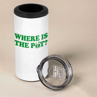 Where Is The Pot Funny St Patricks Day 4 in 1 Can Cooler Tumbler Lucky Clover Irish Drinking Humor