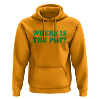 Where Is The Pot Funny St Patricks Day Hoodie Lucky Clover Irish Drinking Humor