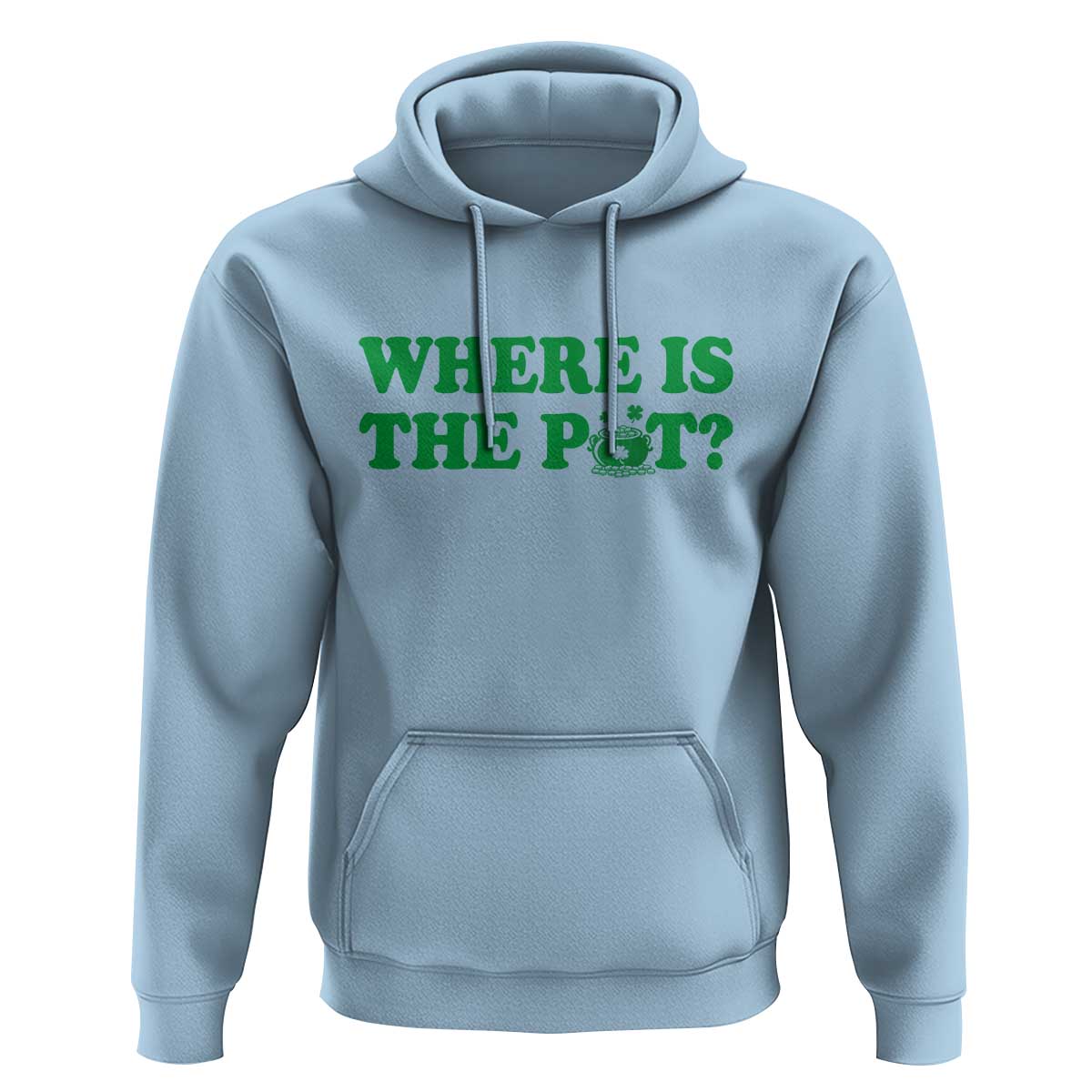 Where Is The Pot Funny St Patricks Day Hoodie Lucky Clover Irish Drinking Humor