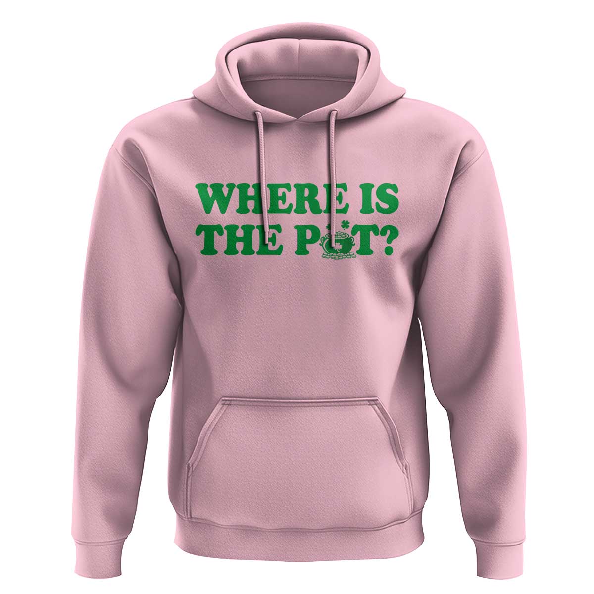 Where Is The Pot Funny St Patricks Day Hoodie Lucky Clover Irish Drinking Humor