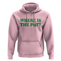 Where Is The Pot Funny St Patricks Day Hoodie Lucky Clover Irish Drinking Humor