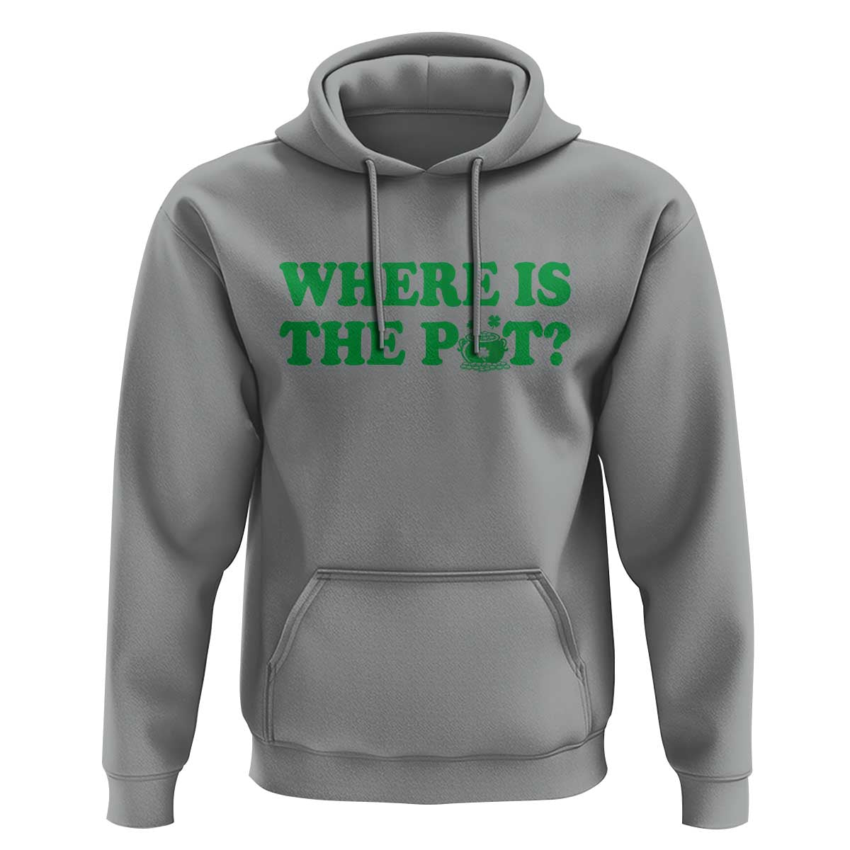 Where Is The Pot Funny St Patricks Day Hoodie Lucky Clover Irish Drinking Humor