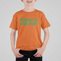 Where Is The Pot Funny St Patricks Day T Shirt For Kid Lucky Clover Irish Drinking Humor