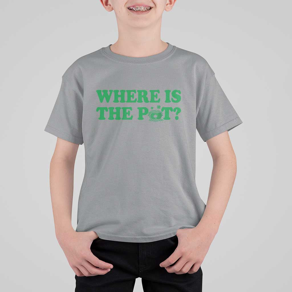 Where Is The Pot Funny St Patricks Day T Shirt For Kid Lucky Clover Irish Drinking Humor