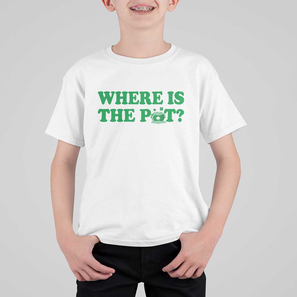 Where Is The Pot Funny St Patricks Day T Shirt For Kid Lucky Clover Irish Drinking Humor