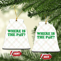 Where Is The Pot Funny St Patricks Day Ceramic Ornament Lucky Clover Irish Drinking Humor