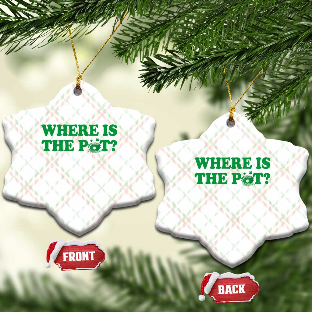 Where Is The Pot Funny St Patricks Day Ceramic Ornament Lucky Clover Irish Drinking Humor