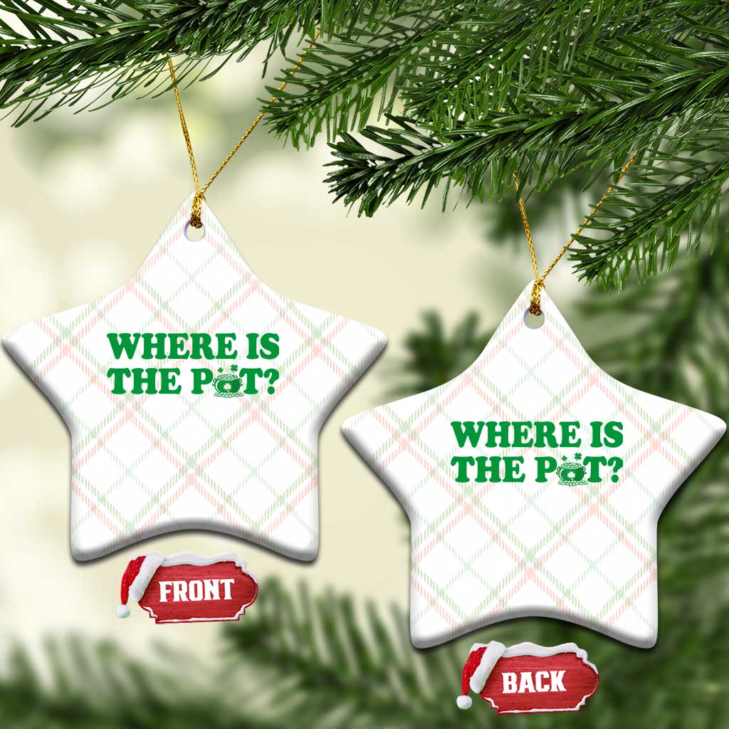 Where Is The Pot Funny St Patricks Day Ceramic Ornament Lucky Clover Irish Drinking Humor