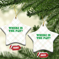 Where Is The Pot Funny St Patricks Day Ceramic Ornament Lucky Clover Irish Drinking Humor