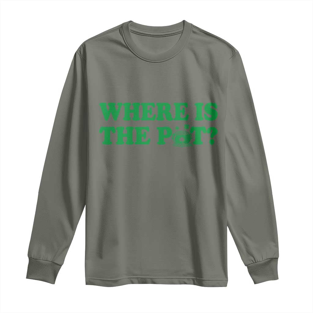 Where Is The Pot Funny St Patricks Day Long Sleeve Shirt Lucky Clover Irish Drinking Humor