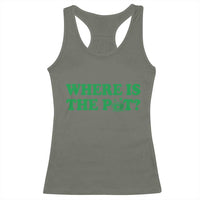 Where Is The Pot Funny St Patricks Day Racerback Tank Top Lucky Clover Irish Drinking Humor
