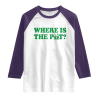 Where Is The Pot Funny St Patricks Day Raglan Shirt Lucky Clover Irish Drinking Humor