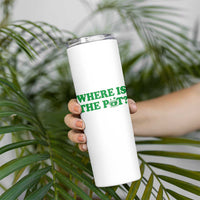 Where Is The Pot Funny St Patricks Day Skinny Tumbler Lucky Clover Irish Drinking Humor