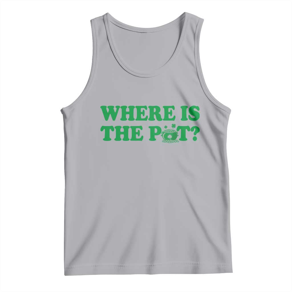 Where Is The Pot Funny St Patricks Day Tank Top Lucky Clover Irish Drinking Humor