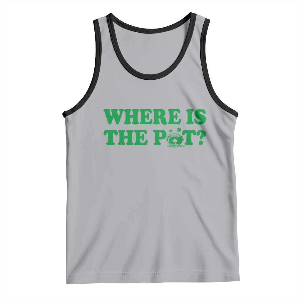 Where Is The Pot Funny St Patricks Day Tank Top Lucky Clover Irish Drinking Humor