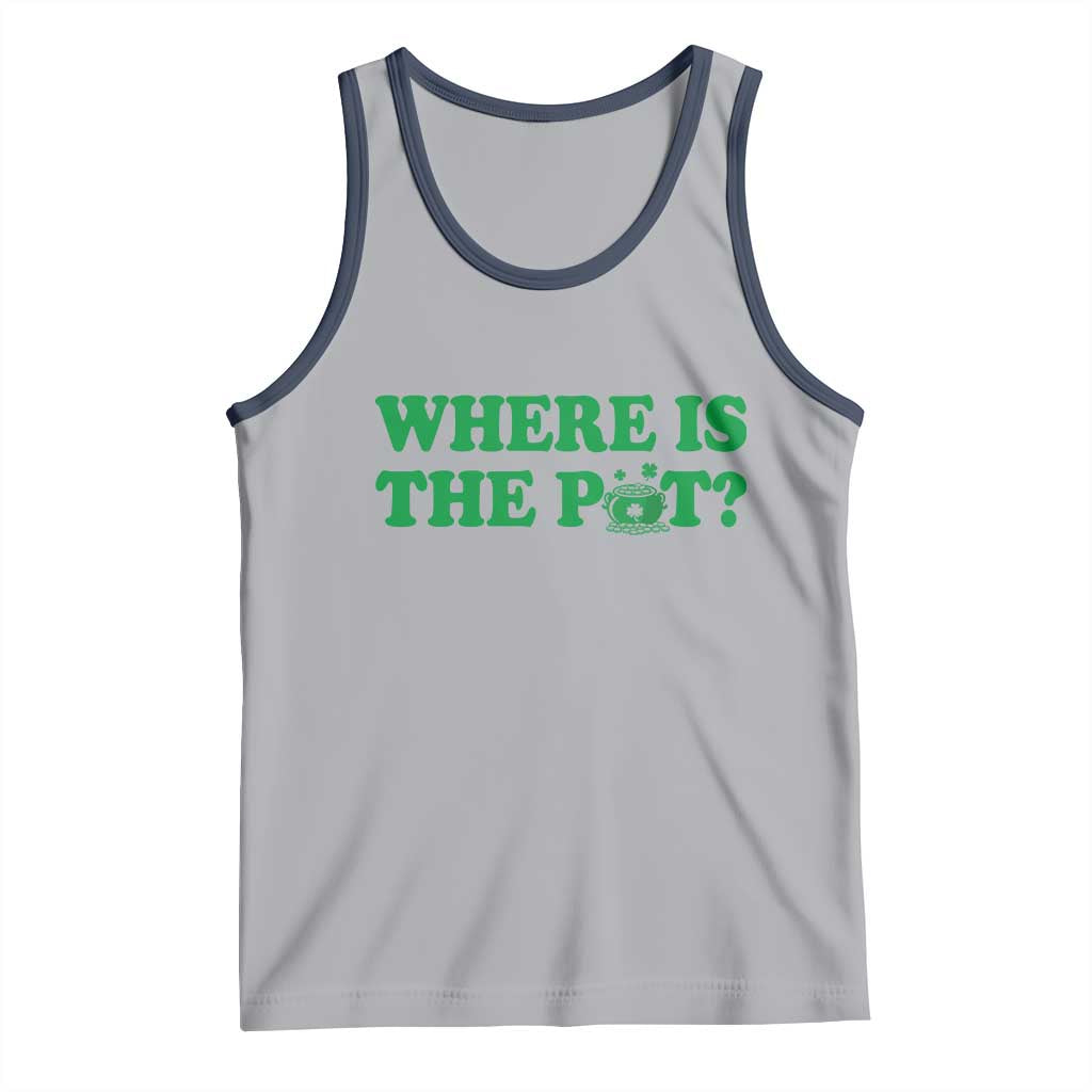 Where Is The Pot Funny St Patricks Day Tank Top Lucky Clover Irish Drinking Humor