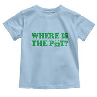 Where Is The Pot Funny St Patricks Day Toddler T Shirt Lucky Clover Irish Drinking Humor