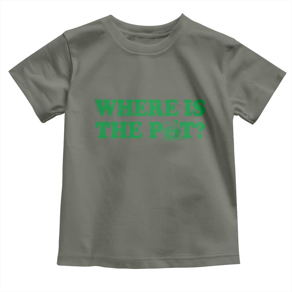 Where Is The Pot Funny St Patricks Day Toddler T Shirt Lucky Clover Irish Drinking Humor