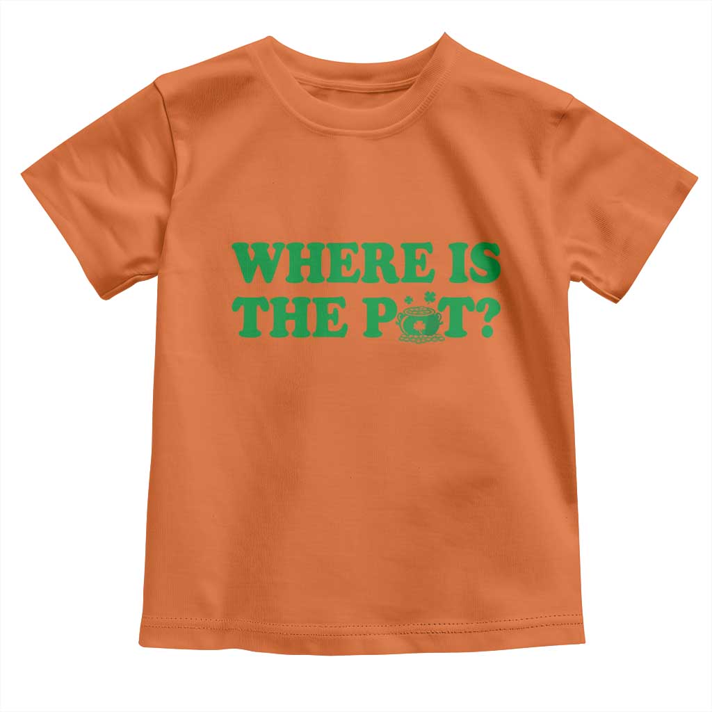 Where Is The Pot Funny St Patricks Day Toddler T Shirt Lucky Clover Irish Drinking Humor