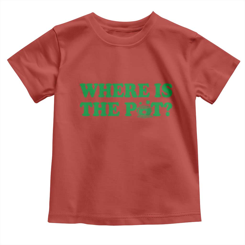Where Is The Pot Funny St Patricks Day Toddler T Shirt Lucky Clover Irish Drinking Humor