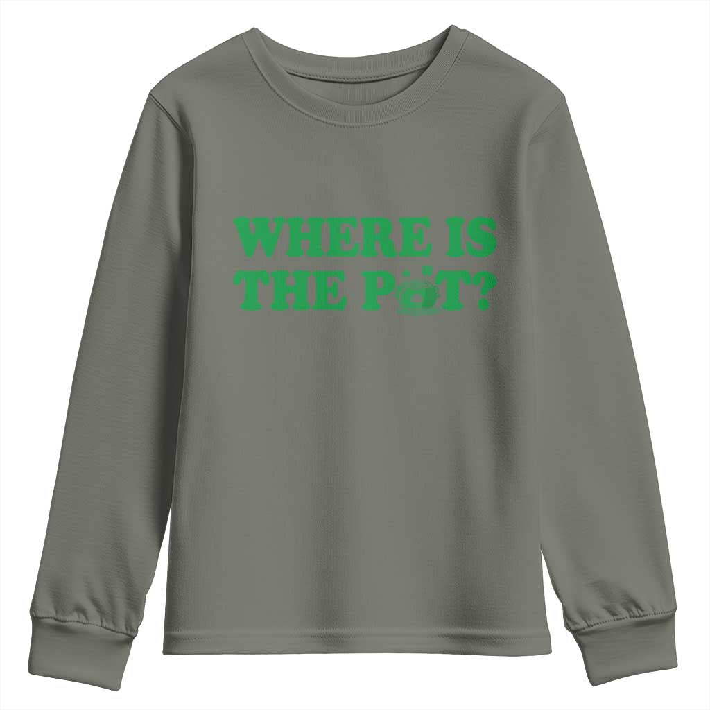 Where Is The Pot Funny St Patricks Day Youth Sweatshirt Lucky Clover Irish Drinking Humor