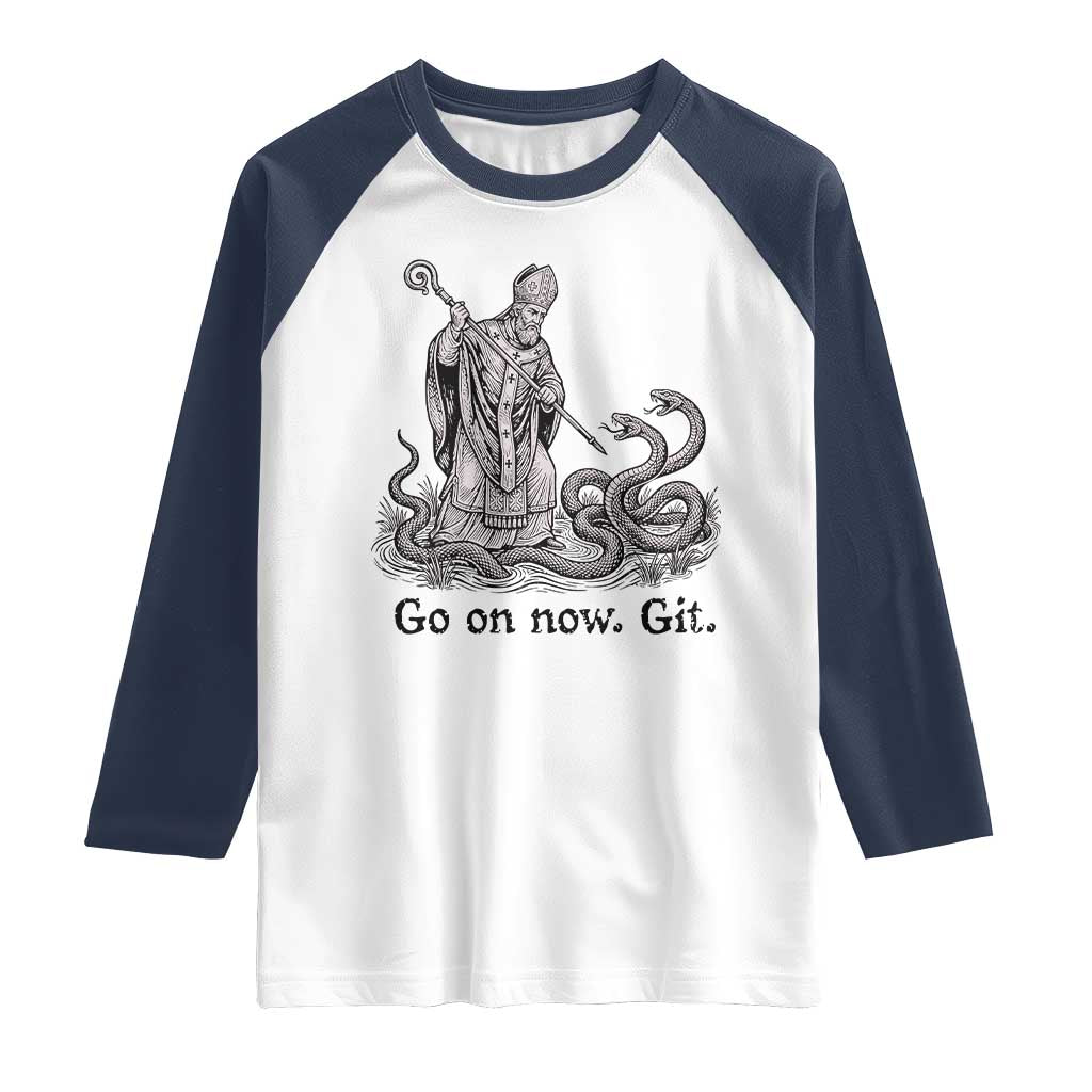 Go On Now Git Funny Saint Patrick Banishing Snakes Raglan Shirt Irish History Humor St Patricks Day