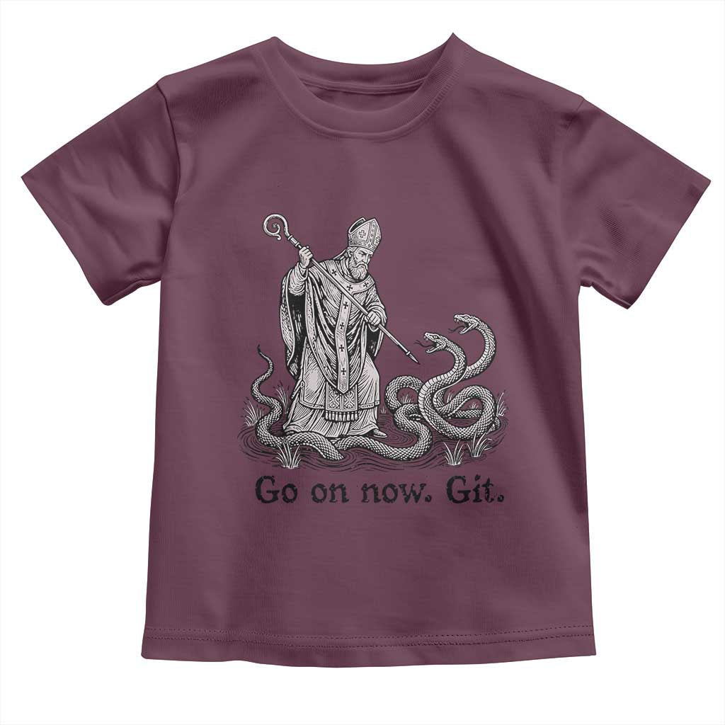 Go On Now Git Funny Saint Patrick Banishing Snakes Toddler T Shirt Irish History Humor St Patricks Day