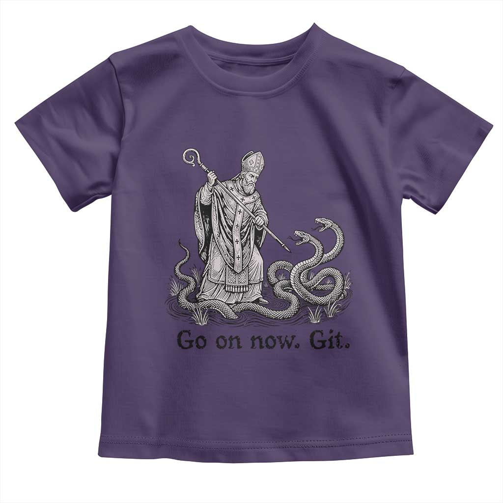 Go On Now Git Funny Saint Patrick Banishing Snakes Toddler T Shirt Irish History Humor St Patricks Day