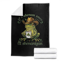 If I Shenan Once I Will Shenanigan Funny Frog Cowboy Throw Blanket St Patricks Day Shenanigans Humor