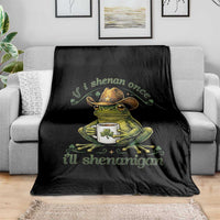 If I Shenan Once I Will Shenanigan Funny Frog Cowboy Throw Blanket St Patricks Day Shenanigans Humor