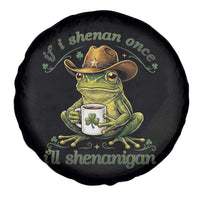 If I Shenan Once I Will Shenanigan Funny Frog Cowboy Spare Tire Cover St Patricks Day Shenanigans Humor
