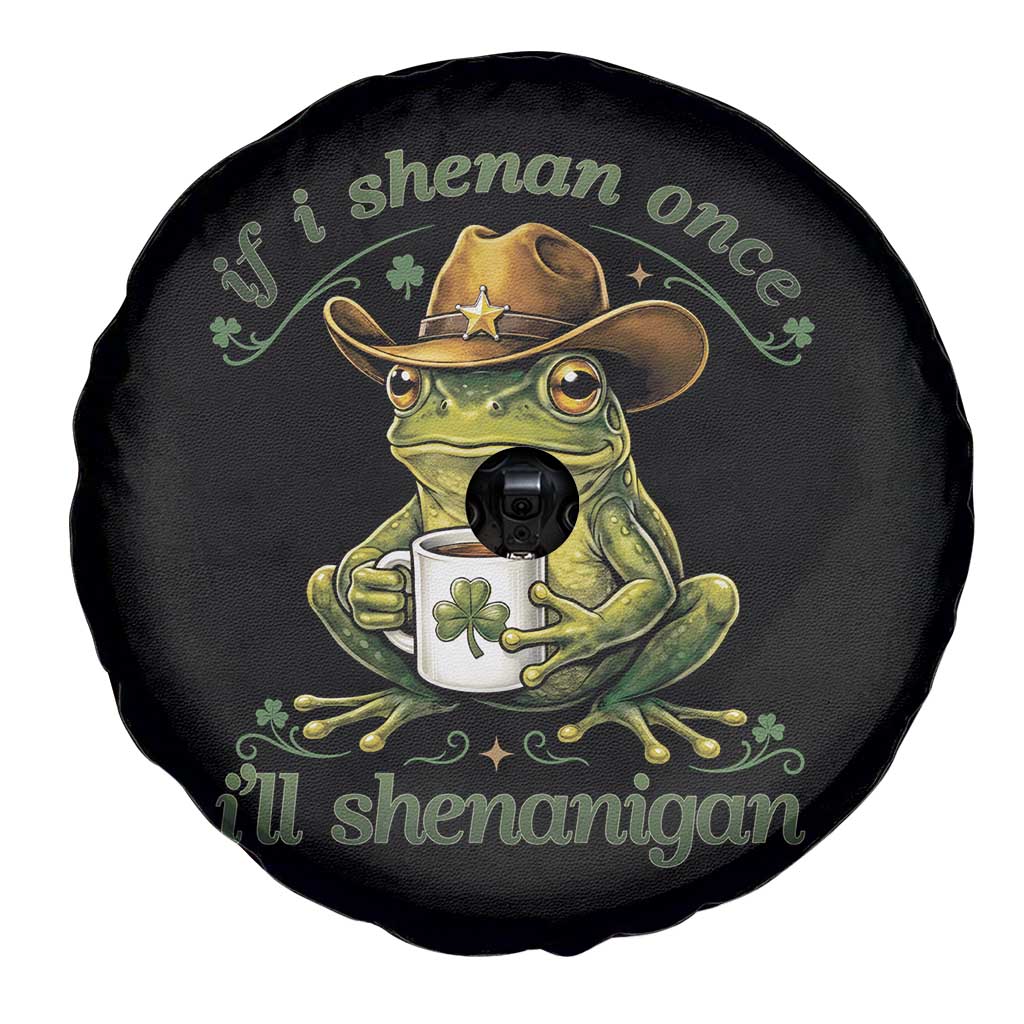 If I Shenan Once I Will Shenanigan Funny Frog Cowboy Spare Tire Cover St Patricks Day Shenanigans Humor