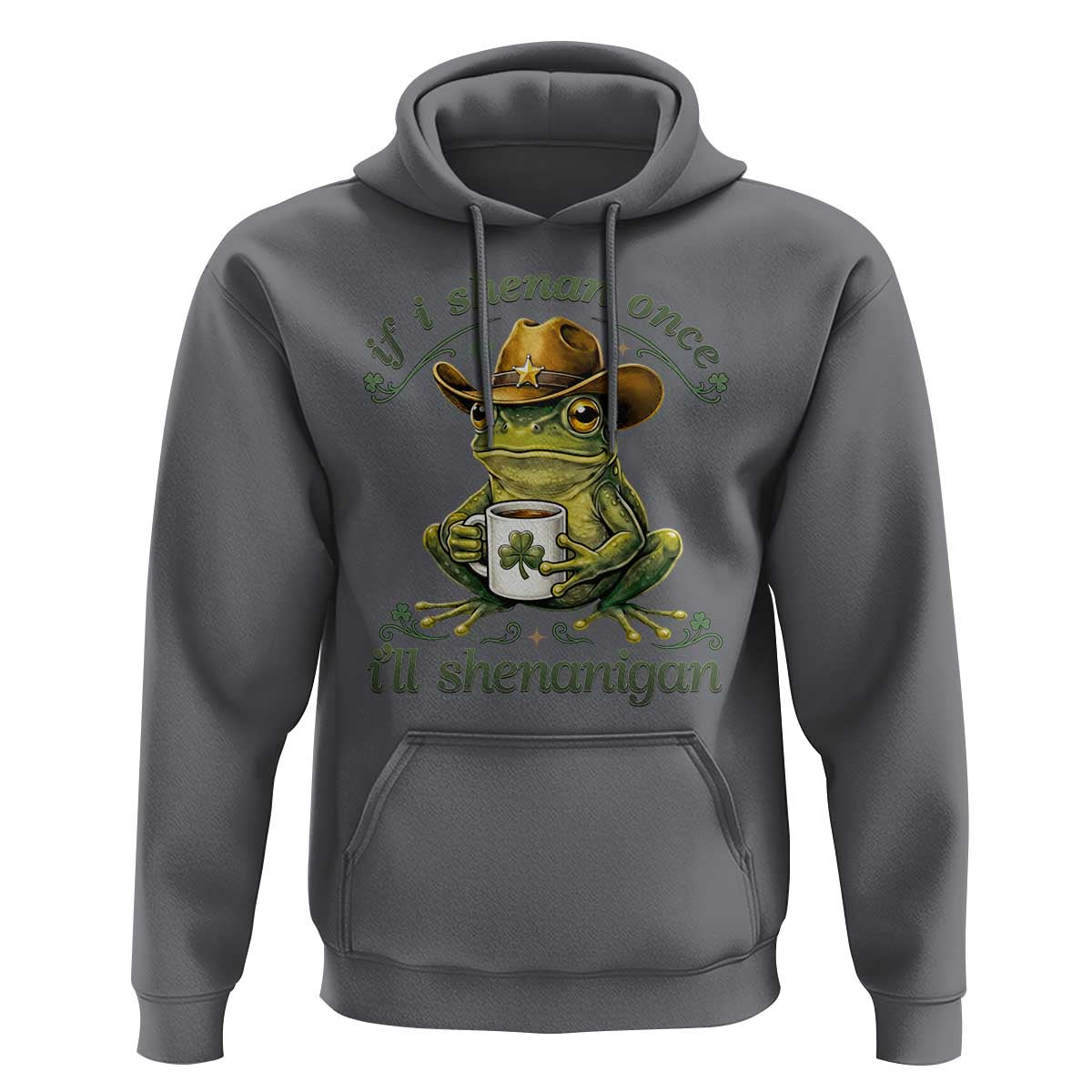 If I Shenan Once I Will Shenanigan Funny Frog Cowboy Hoodie St Patricks Day Shenanigans Humor