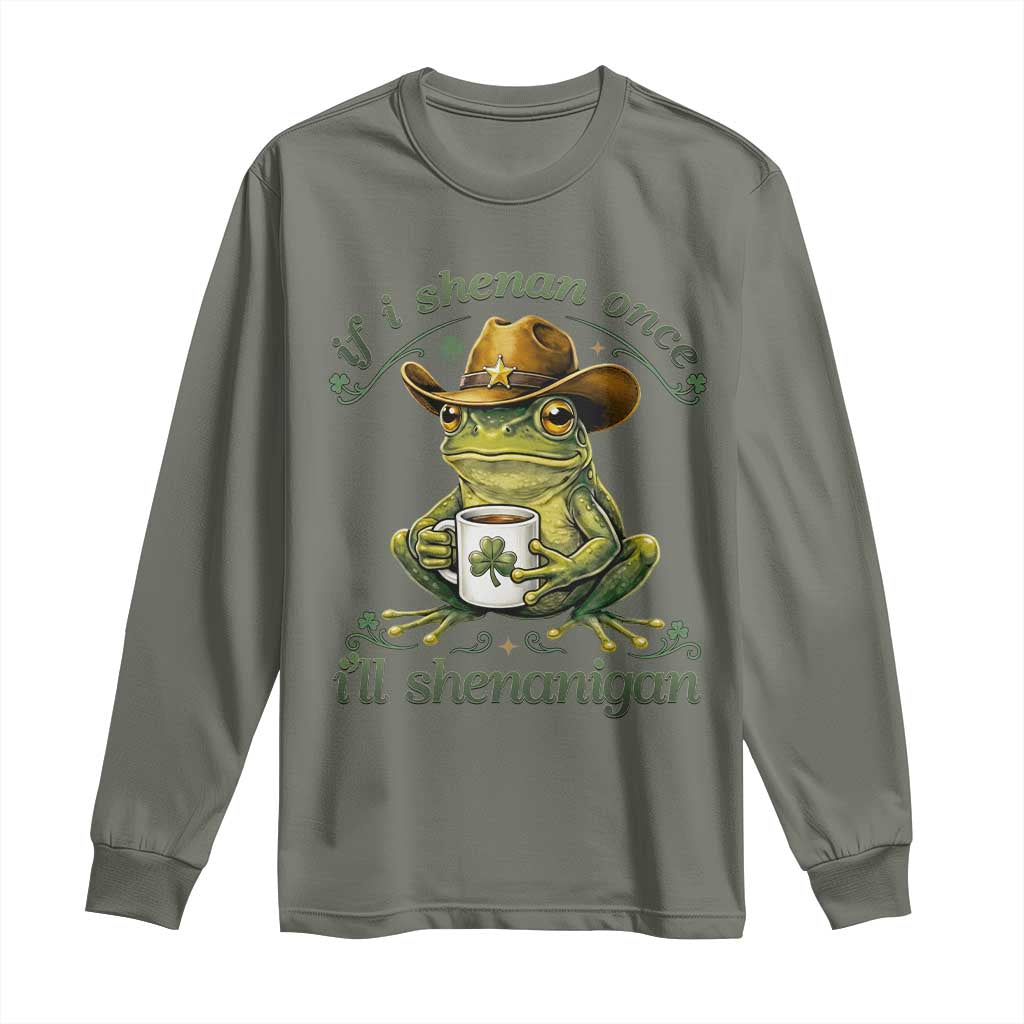 If I Shenan Once I Will Shenanigan Funny Frog Cowboy Long Sleeve Shirt St Patricks Day Shenanigans Humor