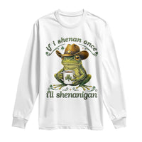 If I Shenan Once I Will Shenanigan Funny Frog Cowboy Long Sleeve Shirt St Patricks Day Shenanigans Humor
