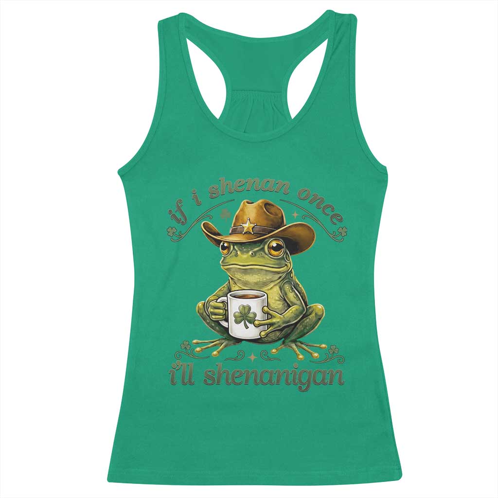 If I Shenan Once I Will Shenanigan Funny Frog Cowboy Racerback Tank Top St Patricks Day Shenanigans Humor