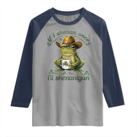 If I Shenan Once I Will Shenanigan Funny Frog Cowboy Raglan Shirt St Patricks Day Shenanigans Humor