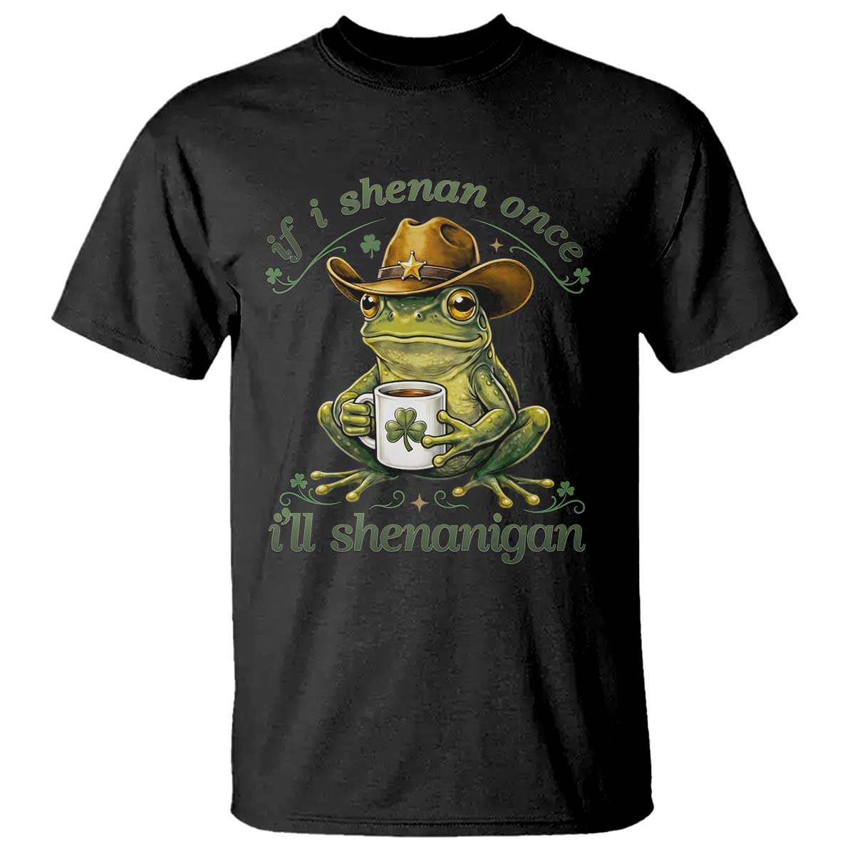 If I Shenan Once I Will Shenanigan Funny Frog Cowboy T Shirt St Patricks Day Shenanigans Humor