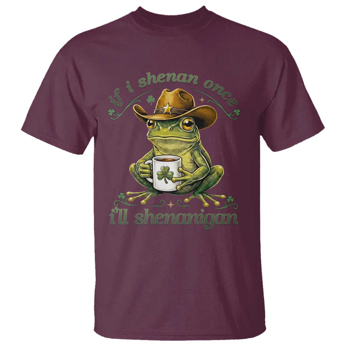 If I Shenan Once I Will Shenanigan Funny Frog Cowboy T Shirt St Patricks Day Shenanigans Humor