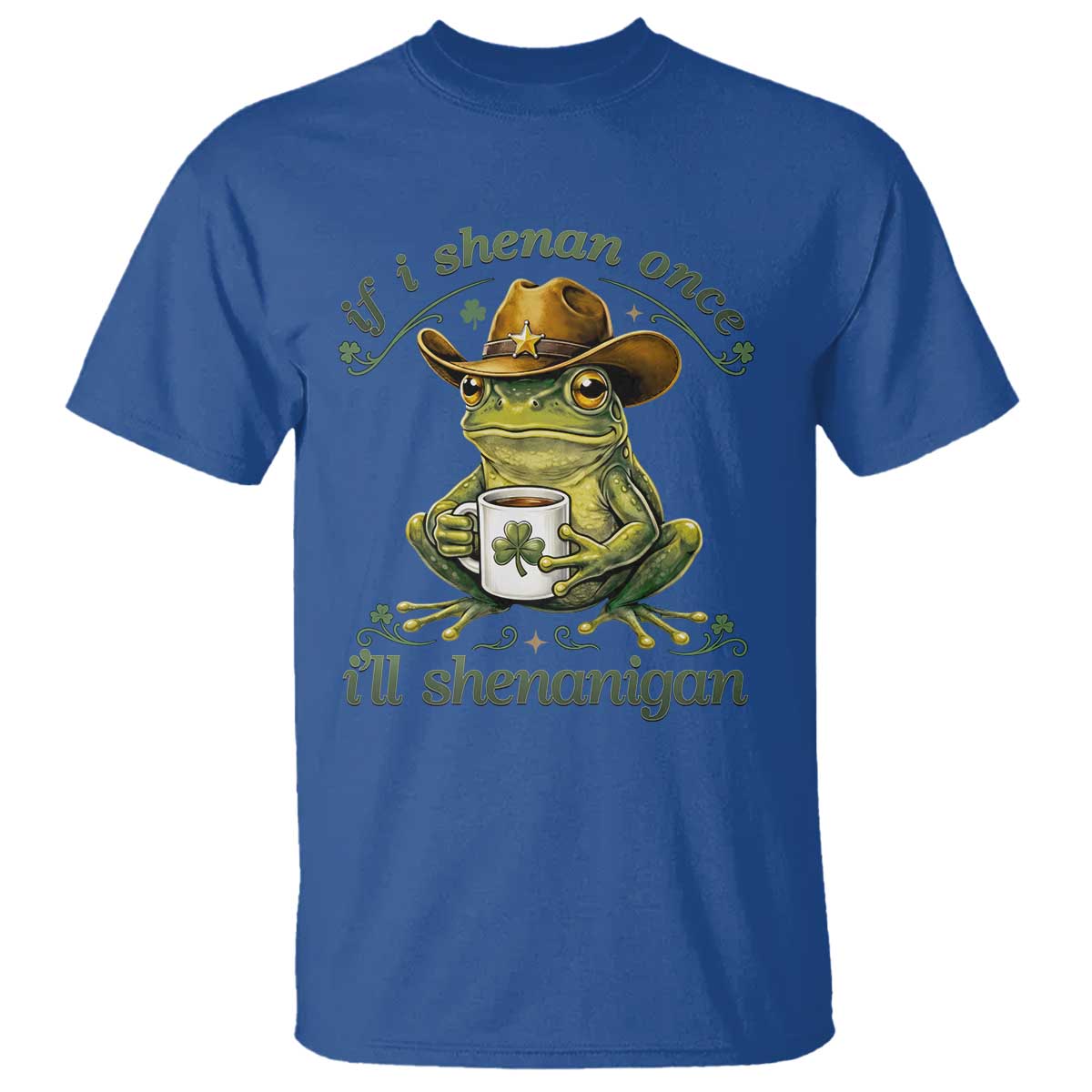 If I Shenan Once I Will Shenanigan Funny Frog Cowboy T Shirt St Patricks Day Shenanigans Humor