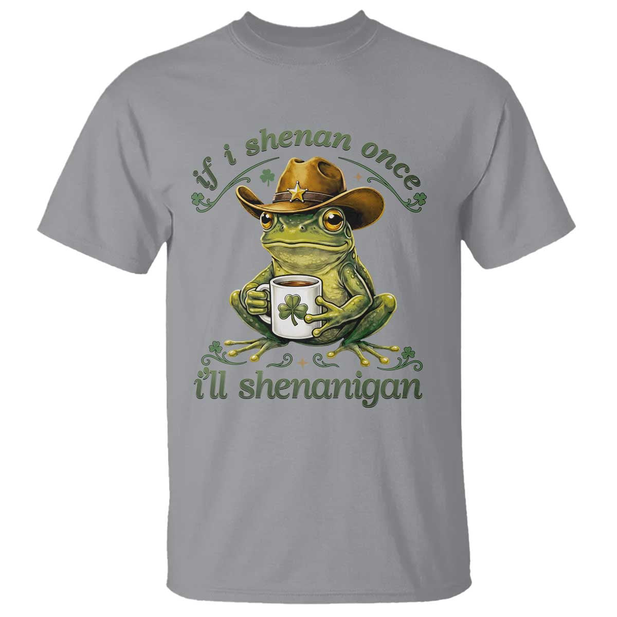 If I Shenan Once I Will Shenanigan Funny Frog Cowboy T Shirt St Patricks Day Shenanigans Humor