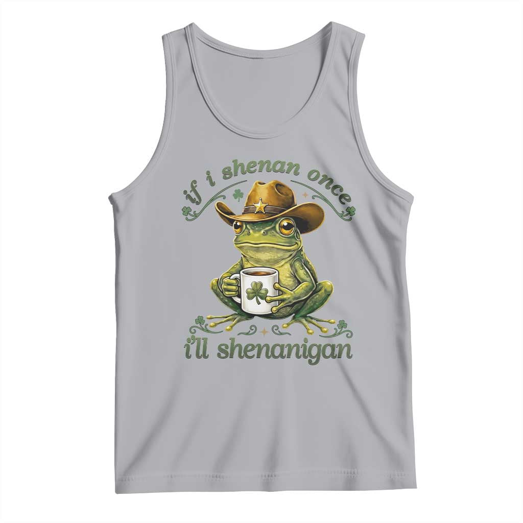 If I Shenan Once I Will Shenanigan Funny Frog Cowboy Tank Top St Patricks Day Shenanigans Humor