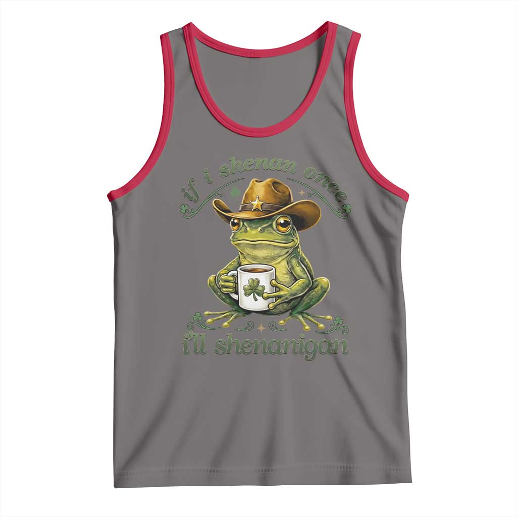 If I Shenan Once I Will Shenanigan Funny Frog Cowboy Tank Top St Patricks Day Shenanigans Humor