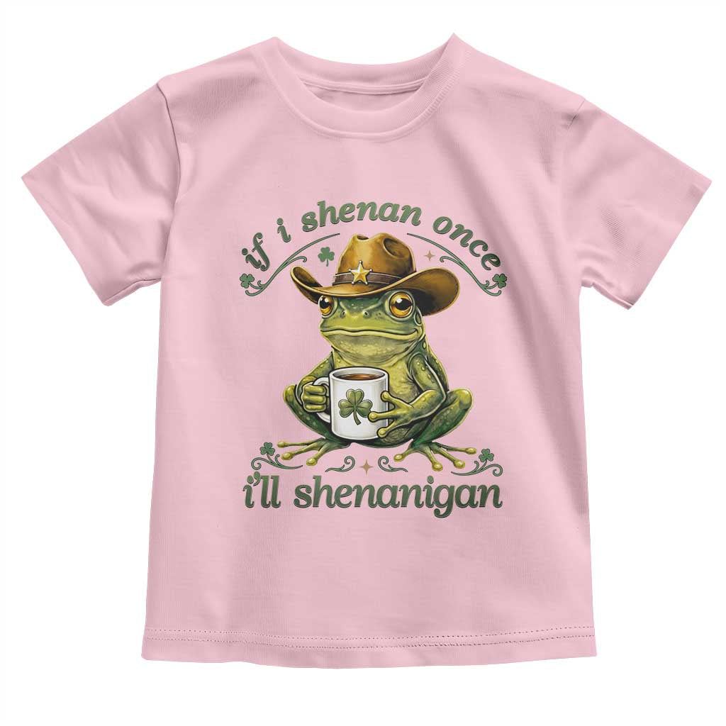 If I Shenan Once I Will Shenanigan Funny Frog Cowboy Toddler T Shirt St Patricks Day Shenanigans Humor