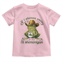 If I Shenan Once I Will Shenanigan Funny Frog Cowboy Toddler T Shirt St Patricks Day Shenanigans Humor